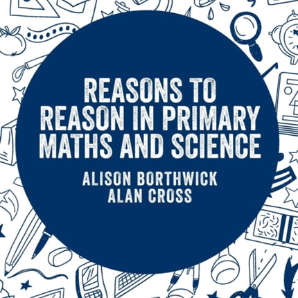 Reasons to Reason in Primary Maths and Science