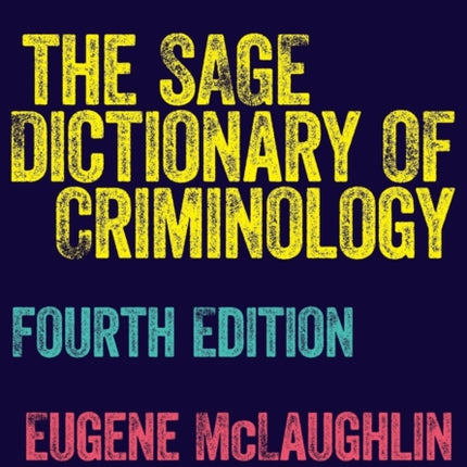 The SAGE Dictionary of Criminology