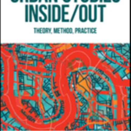 Urban Studies Inside/Out: Theory, Method, Practice