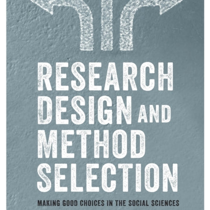 Research Design & Method Selection: Making Good Choices in the Social Sciences