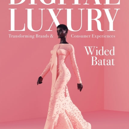 Digital Luxury: Transforming Brands and Consumer Experiences