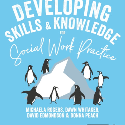Developing Skills and Knowledge for Social Work