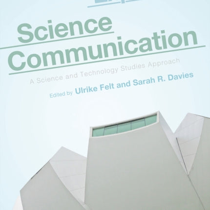 Exploring Science Communication: A Science and Technology Studies Approach