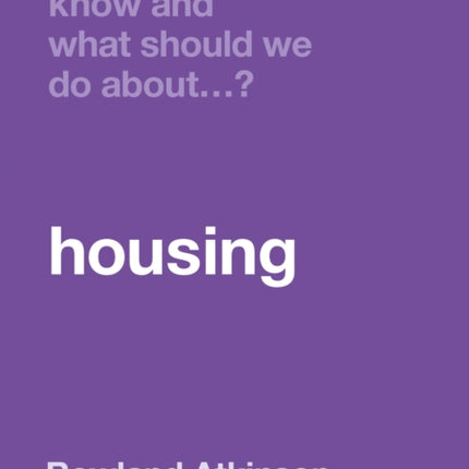 What Do We Know and What Should We Do About Housing?