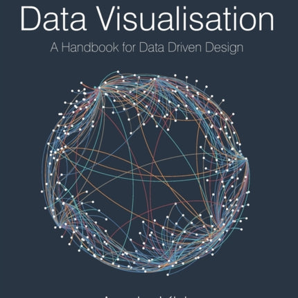 Data Visualisation: A Handbook for Data Driven Design