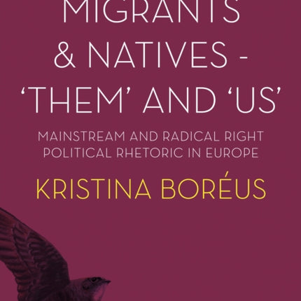 Migrants and Natives - ′Them′ and ′Us′: Mainstream and Radical Right Political Rhetoric in Europe