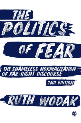 The Politics of Fear: The Shameless Normalization of Far-Right Discourse