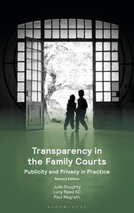 Transparency in the Family Courts Publicity and Privacy in Practice