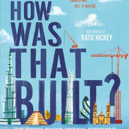 How Was That Built?: The Stories Behind Awesome Structures