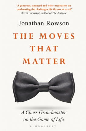 The Moves that Matter: A Chess Grandmaster on the Game of Life