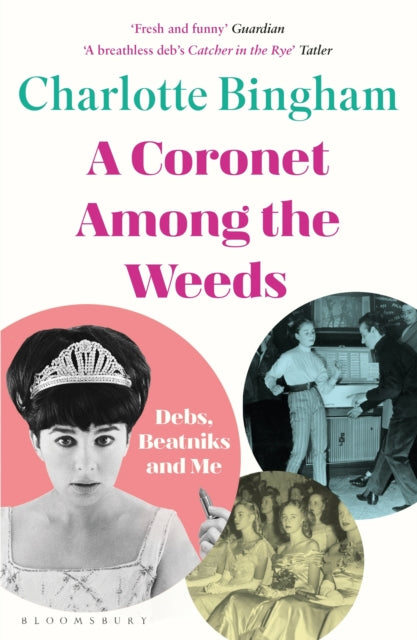 Coronet Among the Weeds: The internationally bestselling, deliciously funny confessions of a debutante