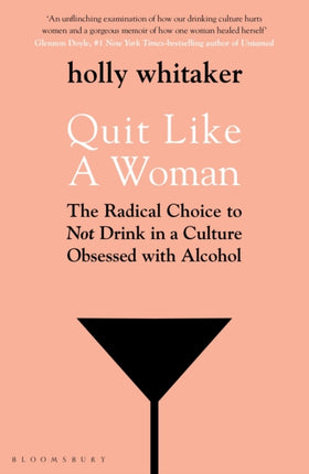 Quit Like a Woman: The Radical Choice to Not Drink in a Culture Obsessed with Alcohol