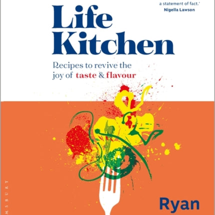 Life Kitchen: Quick, easy, mouth-watering recipes to revive the joy of eating