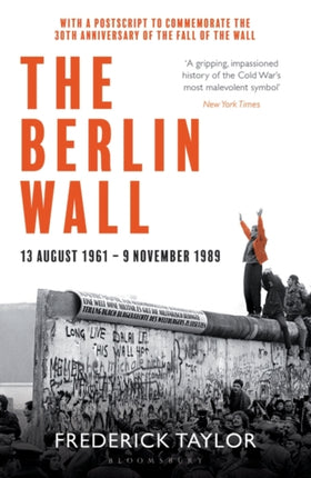 The Berlin Wall: 13 August 1961 - 9 November 1989 (reissued)