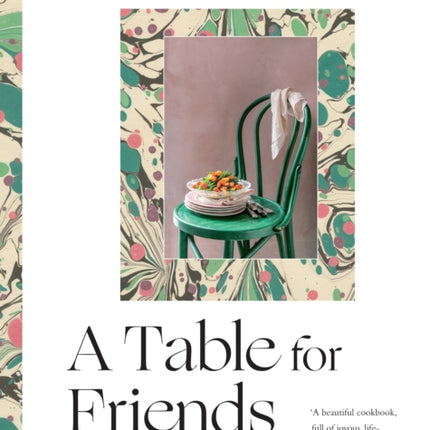 A Table for Friends: The Art of Cooking for Two or Twenty