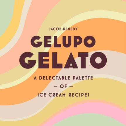 Gelupo Gelato: A delectable palette of ice cream recipes