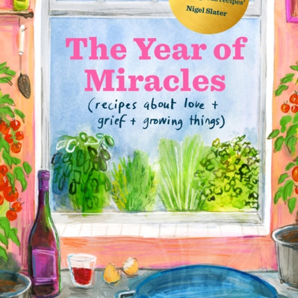 The Year of Miracles: Recipes About Love + Grief + Growing Things