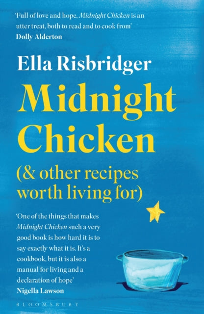 Midnight Chicken: & Other Recipes Worth Living For