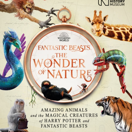 Fantastic Beasts: The Wonder of Nature: Amazing Animals and the Magical Creatures of Harry Potter and Fantastic Beasts