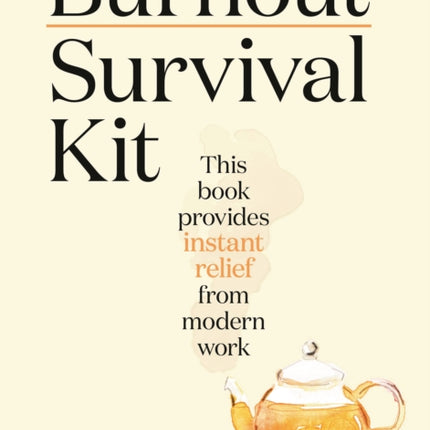 Burnout Survival Kit: Instant relief from modern work