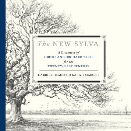 The New Sylva: A Discourse of Forest and Orchard Trees for the Twenty-First Century