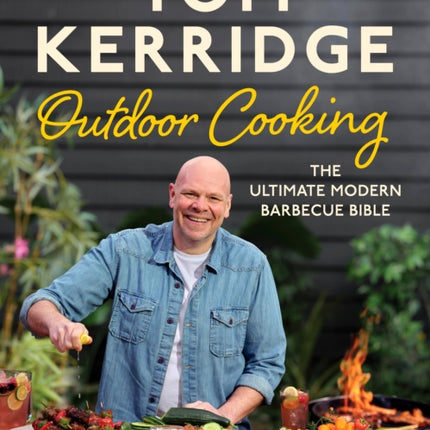 Tom Kerridge's Outdoor Cooking: The ultimate modern barbecue bible