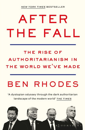 After the Fall: The Rise of Authoritarianism in the World We've Made