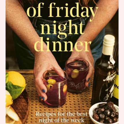 The Art of Friday Night Dinner: Recipes for the best night of the week