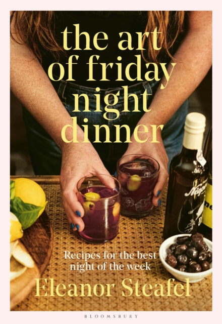 The Art of Friday Night Dinner: Recipes for the best night of the week