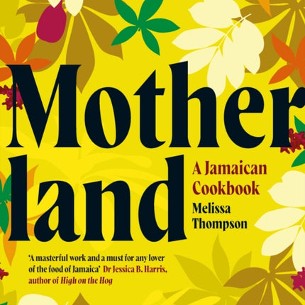 Motherland: A Jamaican Cookbook