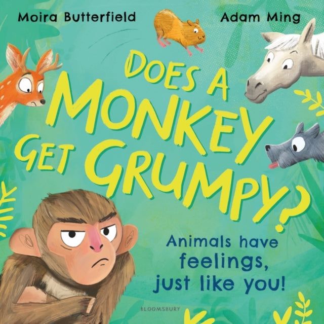 Does A Monkey Get Grumpy?: Animals have feelings, just like you!