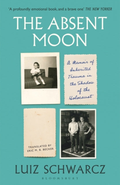 The Absent Moon: A Memoir of Inherited Trauma in the Shadow of the Holocaust