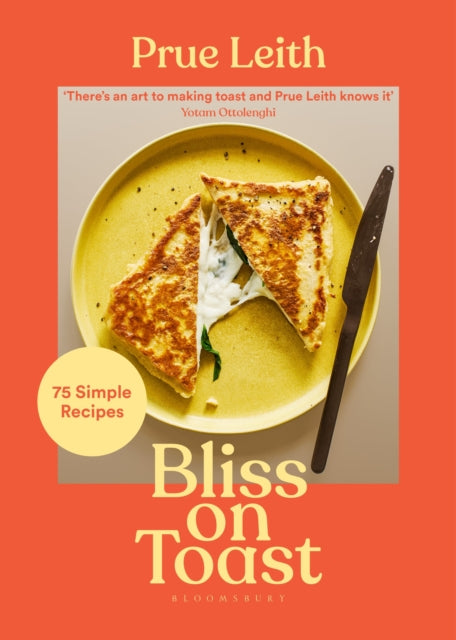 Bliss on Toast: 75 Simple Recipes