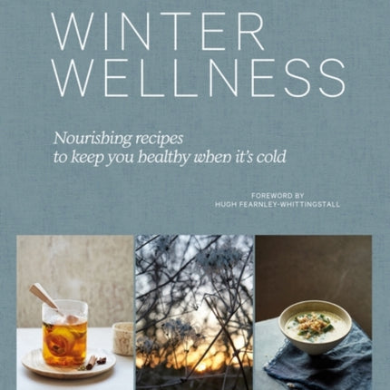 Winter Wellness: Nourishing recipes to keep you healthy when it's cold