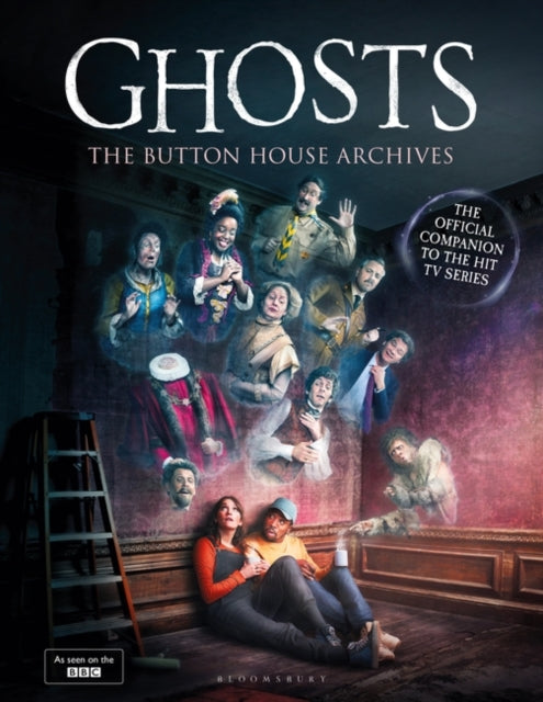 GHOSTS: The Button House Archives: The instant Sunday Times bestseller companion book to the BBC’s much loved television series