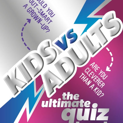 Kids vs Adults The Ultimate Family Quiz Book