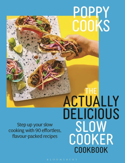 Poppy Cooks The Actually Delicious Slow Cooker Cookbook