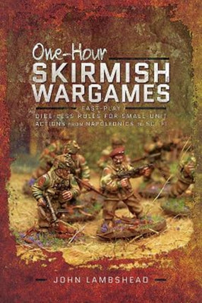 One-hour Skirmish Wargames: Fast-play Dice-less Rules for Small-unit Actions from Napoleonics to Sci-Fi