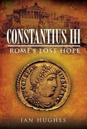 Constantius III: Rome's Lost Hope