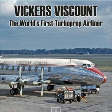 The Vickers Viscount: The World's First Turboprop Airliner