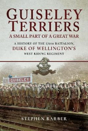 Guiseley Terriers: A Small Part of a Great War: A