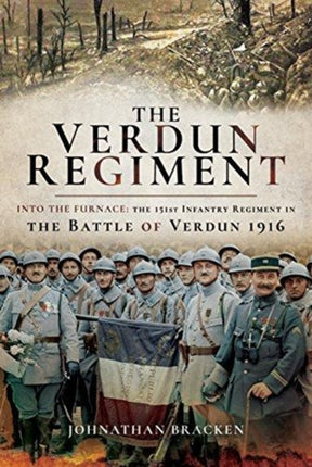 The Verdun Regiment: Into the Furnace: The 151st