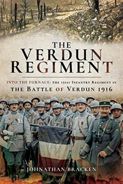 The Verdun Regiment: Into the Furnace: The 151st