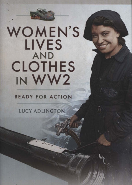 Women's Lives and Clothes in WW2: Ready for Action