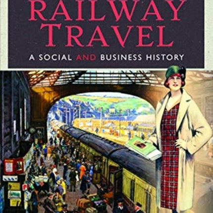 Luxury Railway Travel: A Social and Business History