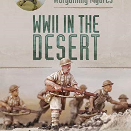 Painting Wargaming Figures: WWII in the Desert