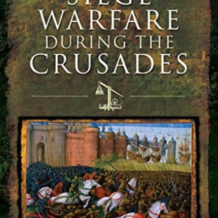Siege Warfare during the Crusades