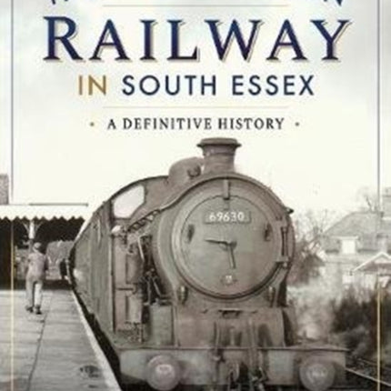 The Great Eastern Railway in South Essex: A