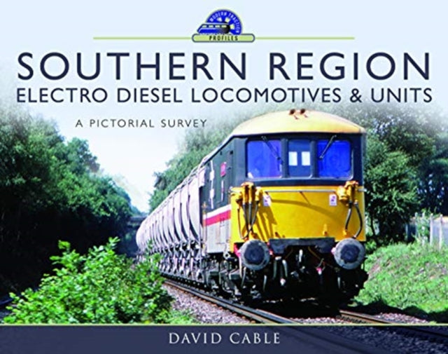 Southern Region Electro Diesel Locomotives and Units: A Pictorial Survey