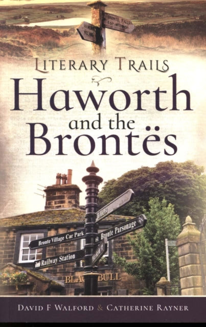 Literary Trails: Haworth and the Bront s